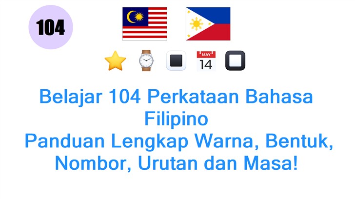 Belajar 104 Perkataan Bahasa Filipino: Panduan Lengkap Warna, Bentuk, Nombor, Urutan dan Masa!